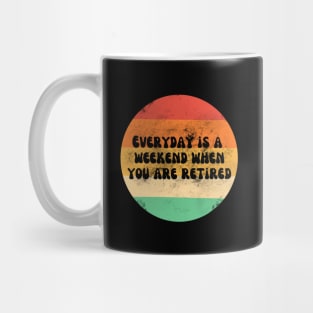 Everyday is a weekend when you are retired black text on a striped background Mug